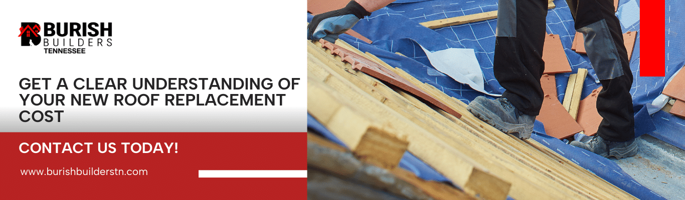 Get a clear understanding of the new roof replacement cost in Hendersonville, TN with expert services from Burish Builders TN